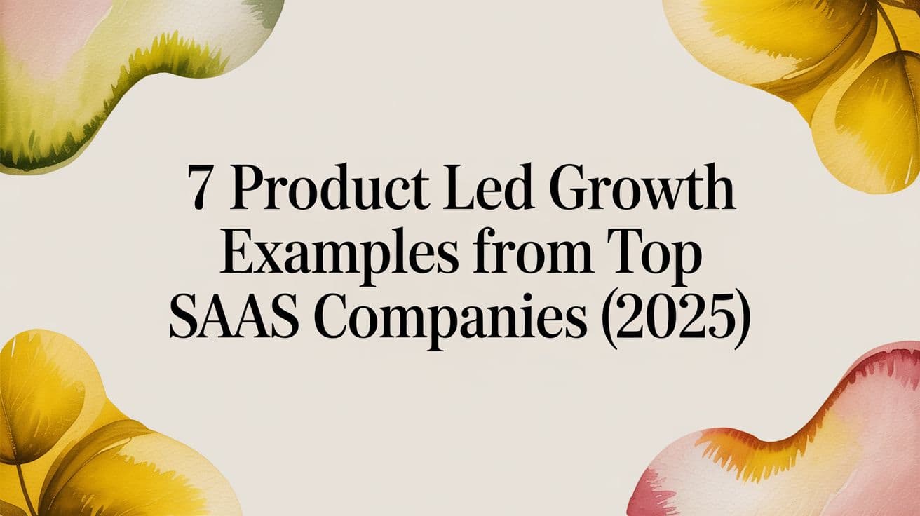 Cover Image for 7 Product Led Growth Examples From Top SaaS Companies (2025)