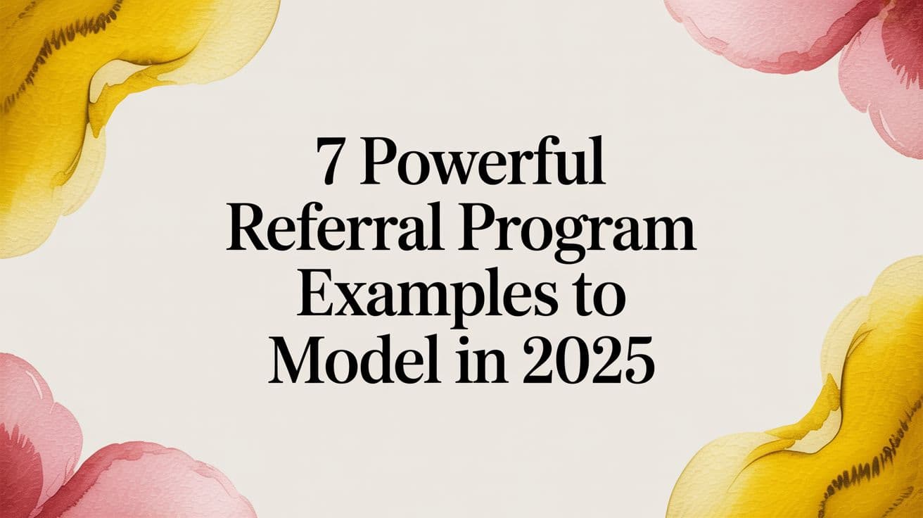 Cover Image for 7 Powerful Referral Program Examples to Model in 2025