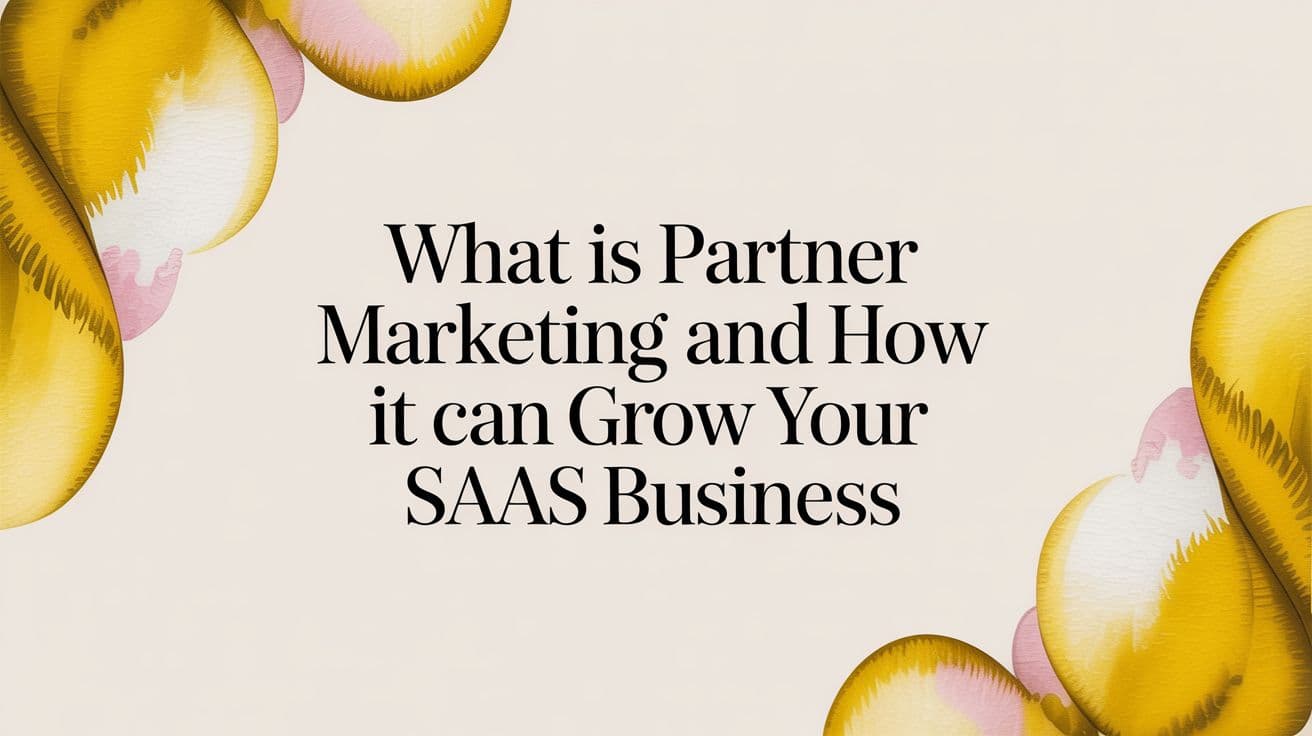Cover Image for What Is Partner Marketing and How It Can Grow Your SaaS Business