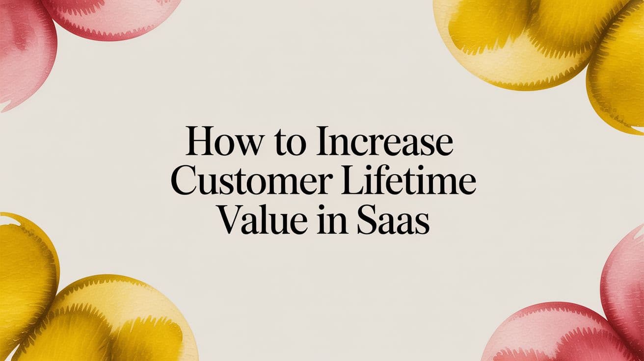 Cover Image for How to Increase Customer Lifetime Value in SaaS