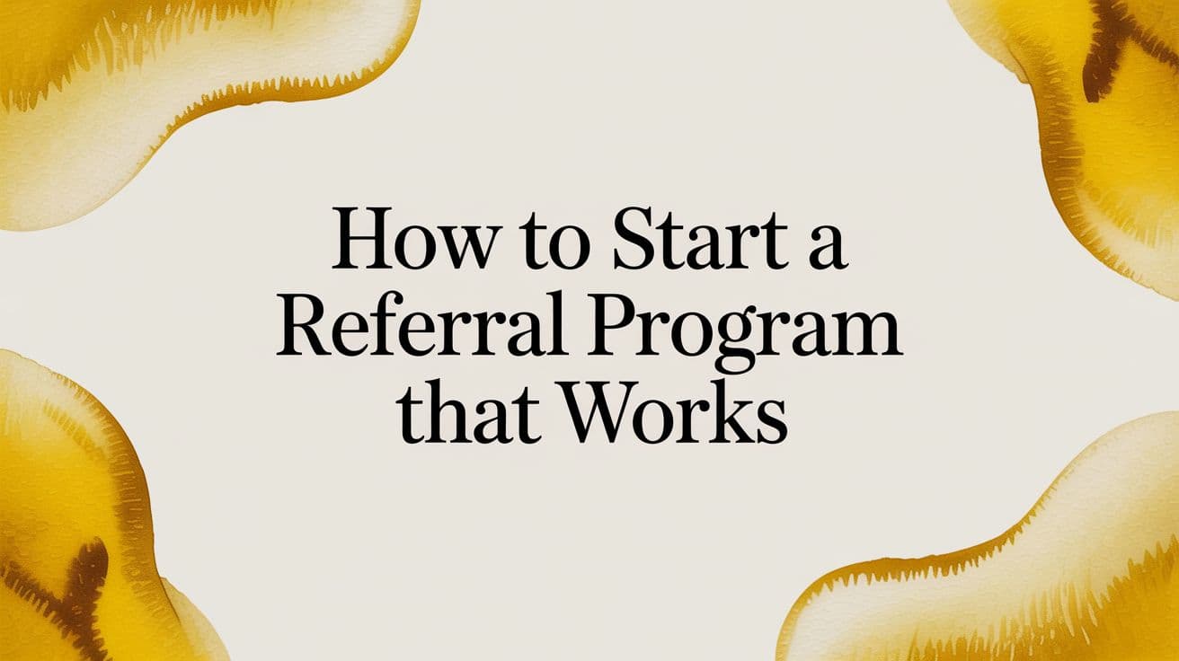 Cover Image for How to Start a Referral Program That Works